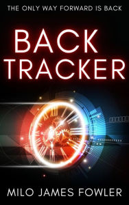 Title: BackTracker, Author: Milo James Fowler
