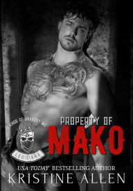 Title: Property of Mako (Kings of Anarchy MC: Louisiana, #1), Author: Kristine Allen