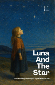 Title: Luna And The Star And Other Bilingual Norwegian-English Stories for Kids, Author: Pomme Bilingual