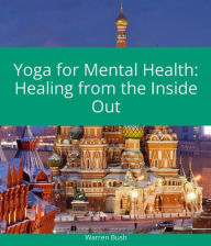 Title: Yoga for Mental Health, Author: Warren Bush