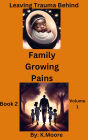 Family Growing Pains (Leaving Trauma Behind: Family Growing Pains, #1)