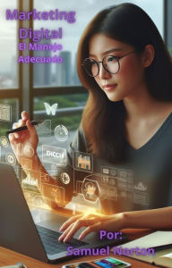Title: Marketing - El Manejo Adecuado (MARKETING, NEGOCIOS, SEO, VENTAS, ARTICULOS DIGITALES, PAGINAS WEB, CLIENTES., #1), Author: SAMUEL NORTON