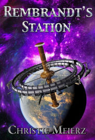 Title: Rembrandt's Station (Tales of Tolari Space, #5), Author: Christie Meierz