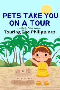 Title: Pets Take You On A Tour, Author: Ariana Labanan