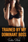 Trained by My Dominant Boss (Becoming My Boss's Submissive, #3)
