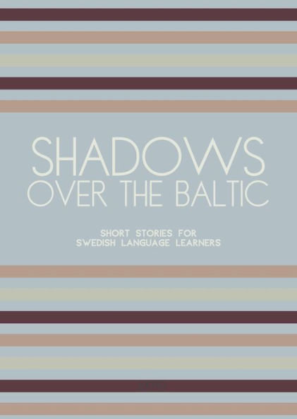 Shadows Over The Baltic: Short Stories for Swedish Language Learners