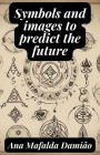 Symbols and images to predict the future (Self-Knowledge and Spiritual Development, #3)