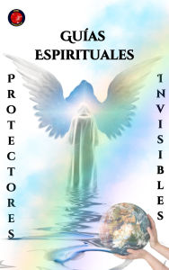 Title: Guías Espirituales Protectores Invisibles, Author: Alina Rubi