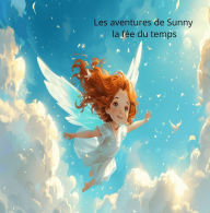 Title: Les Aventures de Sunny la Fée du Temps, Author: KJ Rose