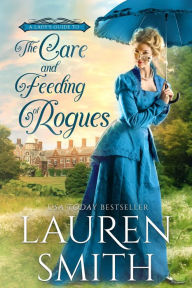 Title: The Care and Feeding of Rogues (A Lady's Guide to Rogues, #1), Author: Lauren Smith