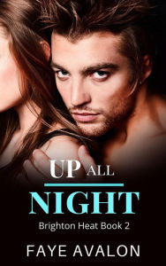 Title: Up All Night (Brighton Heat, #2), Author: Faye Avalon