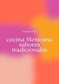 Title: cocina Mexicana, sabores tradicionales, Author: Eusebio Paz