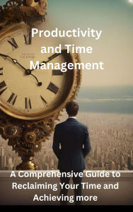 Title: Productivity and Time Management, Author: Papa kow Neizer-Ashun
