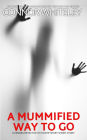 A Mummified Way To Go: A Kendra Detective Fiction Mystery Short Story (Kendra Cold Case Detective Mysteries, #18)