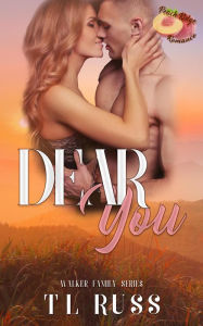 Title: Dear You (Peach Ridge Romance, Walker Family Series), Author: T. L. Russ