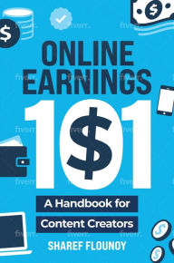 Title: Online Earnings 101: A Handbook for Content Creators, Author: Sharef Flounoy