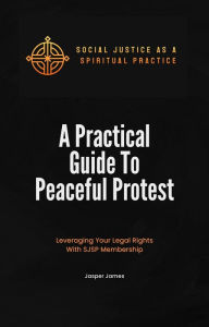 Title: A Practical Guide To Peaceful Protest, Author: Jasper James