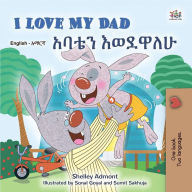 Title: I Love My Dad ???? ?????? (English Amharic Bilingual Collection), Author: Shelley Admont