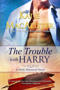 Title: The Trouble With Harry (Noble Historical Series, #3), Author: Katie MacAlister