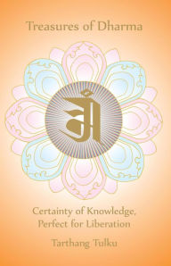 Title: Treasures of Dharma: Certainty of Knowledge, Perfect for Liberation (Reflections), Author: Tarthang Tulku