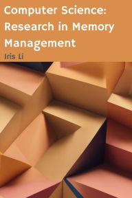 Title: Computer Science: Research in Memory Management, Author: Iris Li
