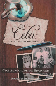 Title: Out of Cebu: Essays and Personal Prose, Author: Cecilia Manguerra Brainard