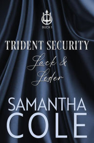 Title: Trident Security: Lack & Leder (Trident Security (Deutsch), #1), Author: Samantha Cole