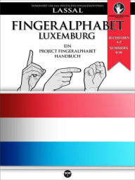 Title: Fingeralphabet Luxemburg - Ein Project FingerAlphabet Handbuch (Project FingerAlphabet BASIC, #3), Author: S.T. Lassal