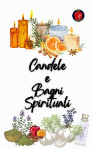 Title: Candele e Bagni Spirituali, Author: Alina A Rubi