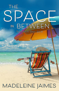 Title: The Space in Between (Tuckaway Bay, #2), Author: Maddie James