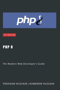 Title: PHP 8: The Modern Web Developer's Guide, Author: Kameron Hussain