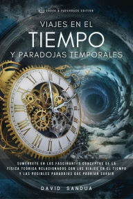 Title: Viajes en el Tiempo y Paradojas Temporales, Author: David Sandua