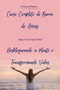 Title: Curso Completo de Barra de Access Desbloqueando a Mente e Transformando Vidas, Author: Vinicius Ribeiro