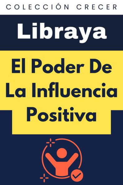 El Poder De La Influencia Positiva (Colección Crecer, #10)
