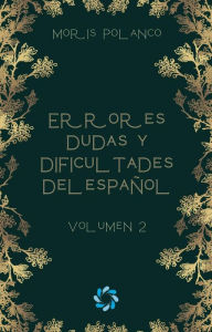 Title: Errores, dudas y dificultades del español, volumen 2, Author: Moris Polanco