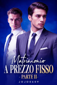 Title: Matrimonio a prezzo fisso Parte II, Author: jojo0609