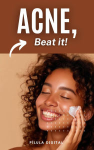 Title: ACNE, Beat it!, Author: Pílula Digital