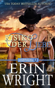 Title: Risiko der Liebe: Der Schweigsame Stierkämpfer (Cowboys von Long Valley Liebesroman, #6), Author: Erin Wright