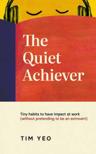 Title: The Quiet Achiever, Author: Tim Yeo