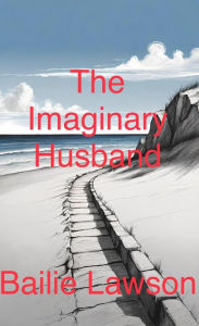 Title: The Imaginary Husband, Author: Bailie Lawson