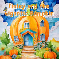 Title: Finley and the Gigantic Pumpkin (Finley's Glow: Adventures of a Little Firefly), Author: Dan Owl Greenwood