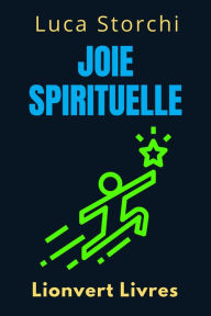 Title: Joie Spirituelle - Trouvez Votre Bonheur Intérieur (Collection Vie Équilibrée, #39), Author: Lionvert Livres