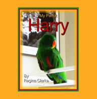 Title: My Parrot Harry (1, #1), Author: Regina Clarke