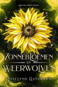 Title: Zonnebloemen en weerwolven, Author: Roselynd Randolph