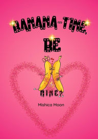 Title: Banana-tine, be Mine, Author: MISHICA MOON