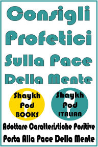 Title: Consigli Profetici Sulla Pace Della Mente, Author: ShaykhPod Italian