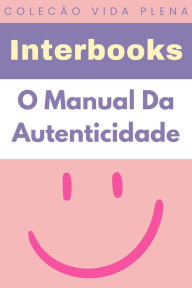 Title: O Manual Da Autenticidade (Coleção Vida Plena, #20), Author: Interbooks