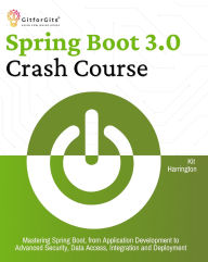 Title: Spring Boot 3.0 Crash Course, Author: Kit Harrington