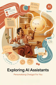 Title: Exploring AI Assistants: Personalizing ChatGPT for You, Author: Alberto Rocha