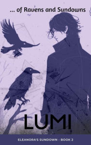 Title: ... of Ravens and Sundowns (Eleanora's Sundown, #2), Author: Lumi